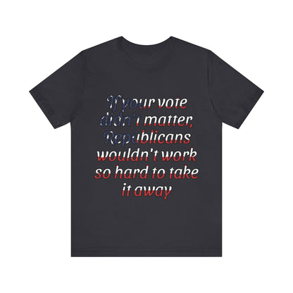 Voting Matters, Political Shirt, Activism Shirt, Liberal Shirt, Science Shirt, Atheist Shirt, Feminism, Trans Rights, LGBTQ Rights