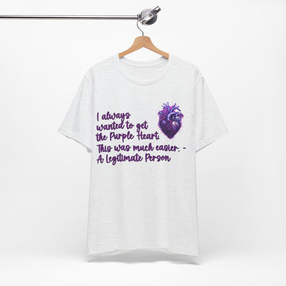 Legitimate People Have A Purple Heart... Atheist Shirt, Anti Religion, Satire, Parody, Funny Gift, Science Shirt, Agnostic Shirt