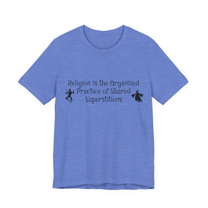 Religion Is Shared Superstitions, Satire, Parody, Funny Gift, Science Shirt, Agnostic Shirt, Atheist Shirt, Secular,