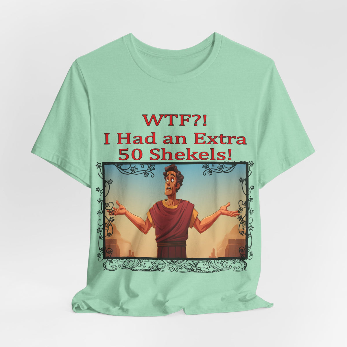 WTF!, I Had an Extra 50 Shekels... Satire, Parody, Funny Gift, Science Shirt, Agnostic Shirt