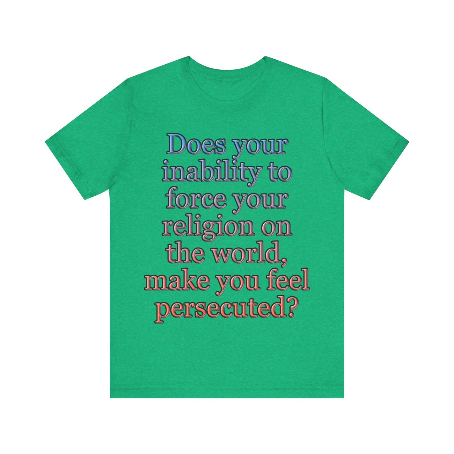 The Christian Persecution Complex... Atheist Shirt, Anti Religion, Satire, Parody, Funny Gift, Science Shirt, Agnostic Shirt